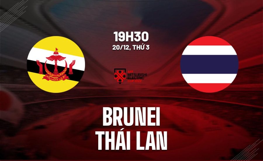 Nhận định Brunei Darussalam vs Thái Lan 20/12/2022 19:30