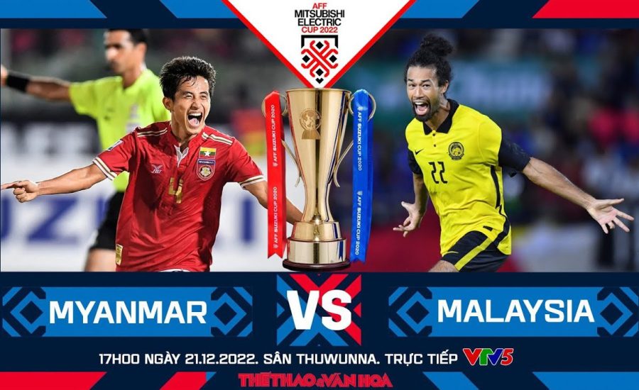 Nhận định Myanmar vs Malaysia 21/12/2022 17:00