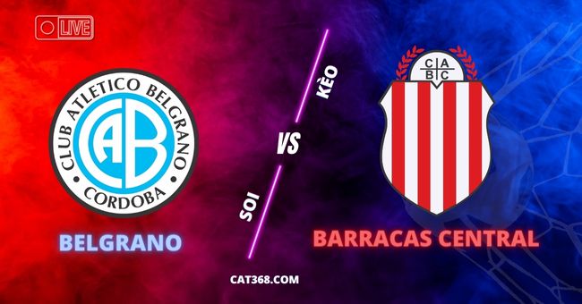 Nhận định bóng đá Belgrano vs Barracas Central, 07h30 ngày 7/7